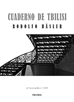 CUADERNO DE TBILISI. Rodolfo Häsler